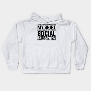 Socially fun Saying you read my shirt that's enough social interaction for one day Conversations Humorous Kids Hoodie